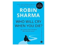 Who will cry when you die - Robin Sharma